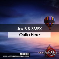 Joz B & SMFX - Outta Here **OUT NOW**