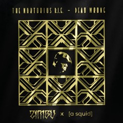 The Nortorious B.I.G. - Dead Wrong (Zimbu x a squid)  FLIP