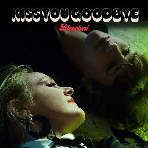 Bleached Kiss You Goodbye By Dead Oceans