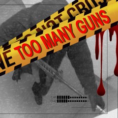 Too Many Guns