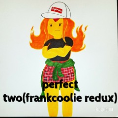 Perfect two(frankcoolie redux)