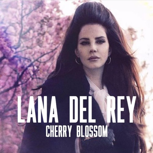 Lana Del Rey Cherry Blossom by isha Free Listening on SoundCloud