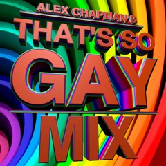 THAT'S SO GAY MIX FOR BILLBOARD