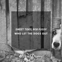 Sweet Tides, Rod Fussy - Who Let The Dogs Out