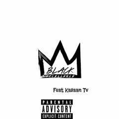 Black Excellence Feat Kasaan Tv