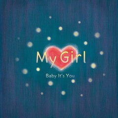MY GIRL / Baby It's You