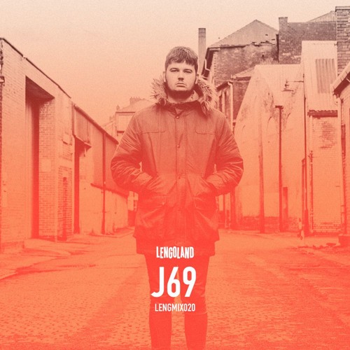 LENGMIX020: J69 by Lengoland | Free Listening on SoundCloud