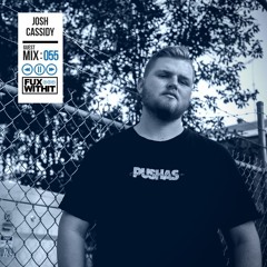 FUXWITHIT Guest Mix: 055 - Josh Cassidy