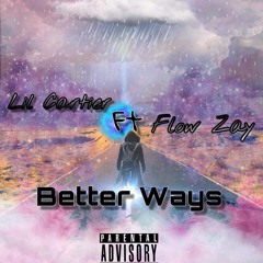 Better Ways Ft. Flow Zay (Prod. Strive Beats)
