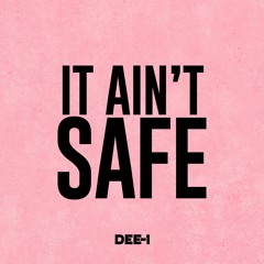 Dee-1 - It Aint Safe