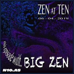 Zen At Ten w/ Big Zen