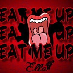 Ella-"Eat Me Up"( Produce By.Jay Diggy)