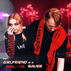 My Girlfriend Is A Raver - S3RL x LIDA