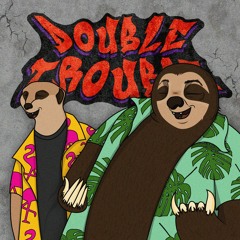 double trouble