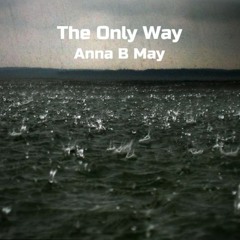 The Only Way by Anna B May