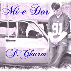 F.Charm - Mi-e Dor (Audio Edit)