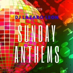Sunday Anthems 2019 by DJ Lazaro Leon