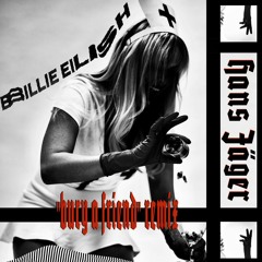 Billie Eilish - Bury a Friend Remix ft. Hans Jäger