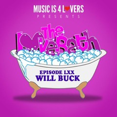 The LoveBath LXX featuring Will Buck [MusicIs4Lovers.com]