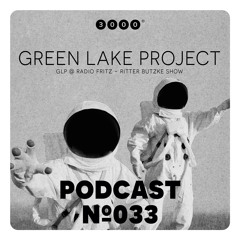 3000Grad Podcast No.33 by Green Lake Project (Radio Fritz - Ritter Butzke Show)