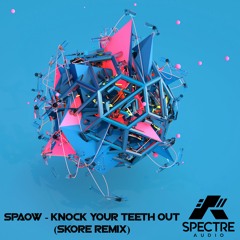 Spaow - Knock Your Teeth Out (Skore Remix) [OUT NOW!]