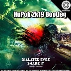 Dialated Eyez - Shake It (Hupok 2k19 Bootleg)