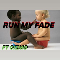 RUN MY FADE FT GIZMO (PROD slidinmoon)