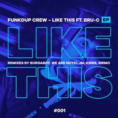 Funkdup Crew - Like This Ft. Bru - C (We Are Nuts! Remix)