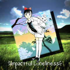 Impactful Loneliness - Magic