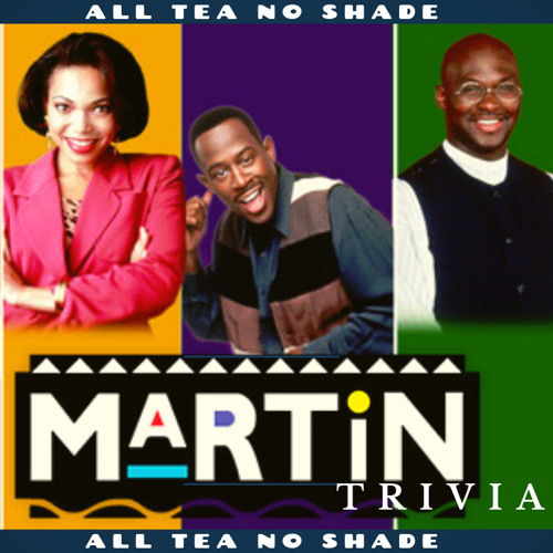 Stream Martin Trivia By All Tea No Shade Podcast Listen Online For Free On Soundcloud