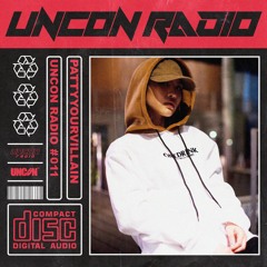 UNCON RADIO #011 : PATTYYOURVILLAIN