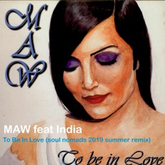 To Be In Love (soul nomads summer 2019 remix) MAW feat India (free download)