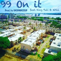 99 On It Feat. King Tuli & MALL