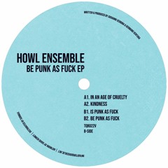 TQR022V Howl Ensemble - Be Punk As Fuck Ep