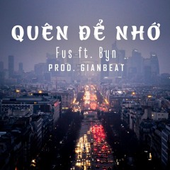 [ Video Lyric ] Quên Để Nhớ -- Fus Ft Byn || .