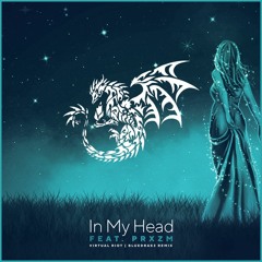 Virtual Riot - In My Head ft. PRXZM (BlueDrak3 Remix)