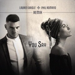 Lauren Daigle - You Say - Phil Romano 19' remix