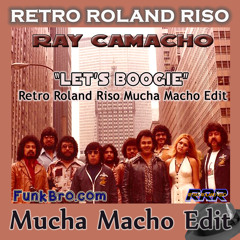 Ray Camacho - Let's Boogie (Retro Roland Riso Mucha Macho Edit)