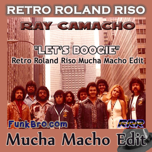 Ray Camacho - Let's Boogie (Retro Roland Riso Mucha Macho Edit)