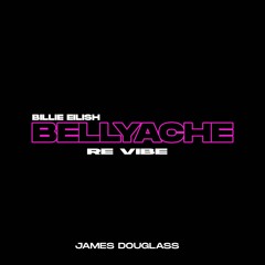 Billie Eilish - Bellyache ( James Douglass Revibe)