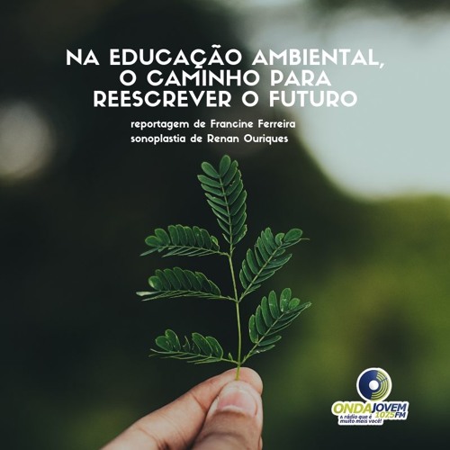 Na educação ambiental, o caminho para reescrever o futuro