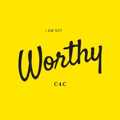 I Am Not Worthy