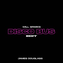 Will Sparks - Disco Bus (James Douglass Edit)