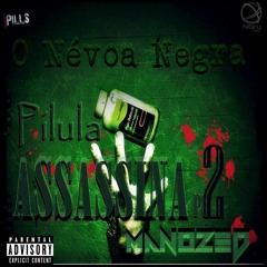 O Névoa Negra Ft. Manozed - Pílula Assassina Pt 2 (2017) - (Prod.  Manozed)