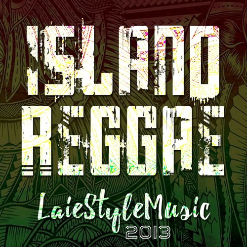 ISLAND REGGAE [POLY MIX] PART 1 ~ 2013 ~ #LaieStyleMusic