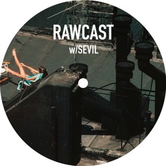 RAWCAST w/Sevil