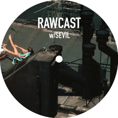 RAWCAST w/Sevil