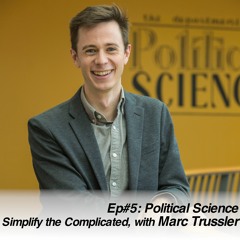 Political Science | Simplify the complicated, with Marc Trussler