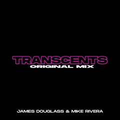 James Douglass & Mike Rivera - Transcents (Original Mix)
