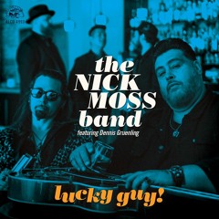 The Nick Moss Band - Sanctified, Holy And Hateful